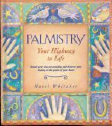 Palmistry: Your Highway To Life - Hazel Whitaker, Penny Lovelock, Sue Ninham