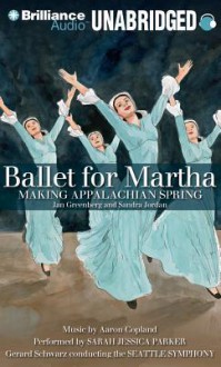 Ballet for Martha: Making Appalachian Spring - Jan Greenberg, Sandra Jordan