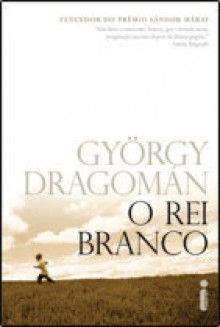 O Rei Branco - György Dragomán, Paulo Schiller