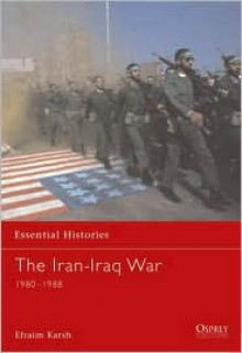 The Iran-Iraq War 1980-1988 - Efraim Karsh