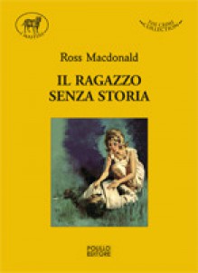 Il ragazzo senza storia - Ross Macdonald, Giovanni Viganò