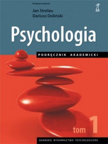 Psychologia. Podręcznik akademicki tom 1 - Dariusz Doliński, Jan Strelau