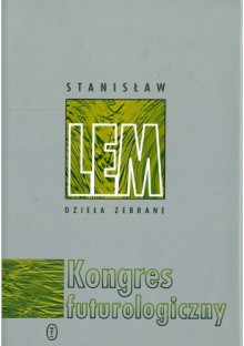 Kongres futurologiczny. Ze wspomnień Ijona Tichego - Stanisław Lem