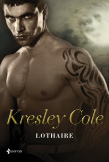 Lothaire (Los inmortales de la oscuridad, #11) - Kresley Cole, Anna Turró i Casanovas