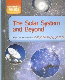 The Solar System and Beyond - Gerard Cheshire