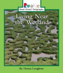 Living Near the Wetland - Donna Loughran