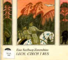 Lech, Czech i Rus - Ewa Szelburg-Zarembina