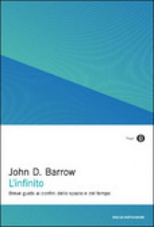 L'infinito: Breve guida ai confini dello spazio e del tempo - John D. Barrow