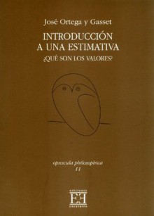 Introducción a una estimativa. ¿Qué son los valores? (Spanish Edition) - José Ortega y Gasset