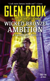 Wicked Bronze Ambition (Garrett, P.I., #14) - Glen Cook