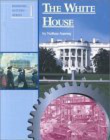 Building History - The White House (Building History) - Nathan Aaseng