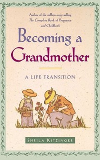 Becoming a Grandmother: A Life Transition - Sheila Kitzinger