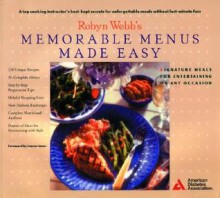 Robyn Webb's Memorable Menus Made Easy - Robyn Webb