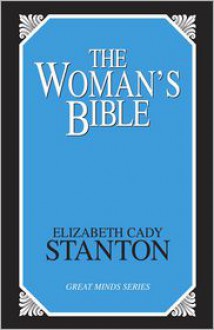 The Woman's Bible - Elizabeth Cady Stanton