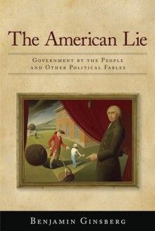 The American Lie - Benjamin Ginsberg