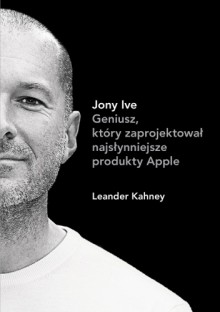 Jony Ive - Leander Kahney