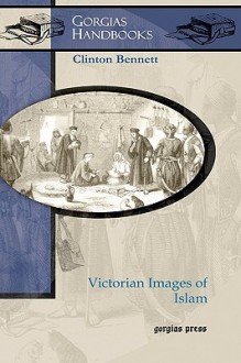 Victorian Images of Islam - Clinton Bennett