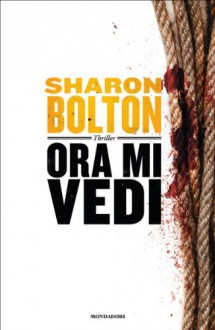 Ora mi vedi - S.J. Bolton, Manuela Faimali