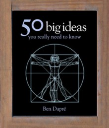 50 Big Ideas You Really Need to Know - Ben Dupré, Ben Dupre