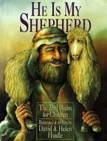 He Is My Shepherd: The 23rd Psalm for Children - Helen Haidle