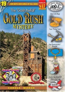 The Gosh Awful! Gold Rush Mystery - Carole Marsh