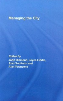 Managing the City - John Diamond, Joyce Liddle, Alan Southern, Alan Townsend