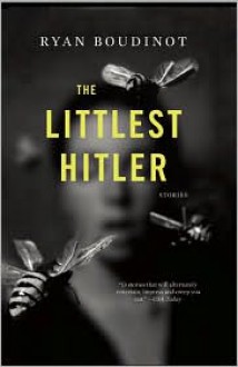 The Littlest Hitler - Ryan Boudinot