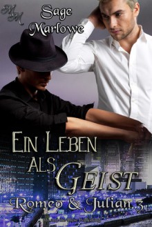 Ein Leben als Geist (Romeo & Julian, #3) - Sage Marlowe