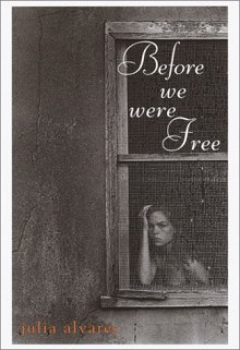 Before We Were Free - Julia Alvarez