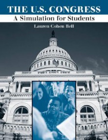 The United States Congress: A Simulation for Students - Lauren Cohen Bell