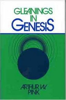 Gleanings In Genesis - Arthur W. Pink