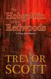 The Hobgoblin of the Redwoods - Trevor Scott