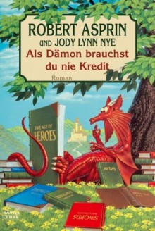 Als Dämon brauchst du nie Kredit (Dämonenreihe, #15) - Robert Lynn Asprin, Jody Lynn Nye, Frauke Meier