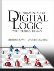 Fundamentals of Digital Logic with Verilog Design [With CDROM] - Stephen Brown, Zvonko G. Vranesic