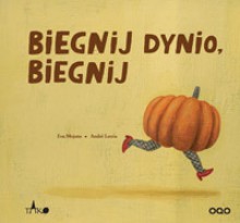 Biegnij dynio, biegnij - Eva Mejuto, Andre Letria