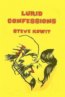 Lurid Confessions - Steve Kowit