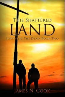 This Shattered Land - James N. Cook