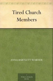 Tired Church Members - Anna Bartlett Warner