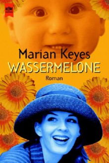 Heyne Großdruck, Nr.65, Wassermelone, Großdruck - Marian Keyes