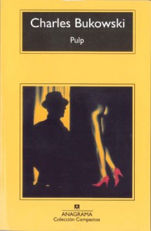 Pulp (Compactos Anagrama) (Spanish Edition) - Charles Bukowski