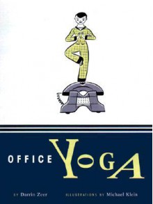 Office Yoga: Simple Stretches for Busy People - Darrin Zeer, Michael Klein