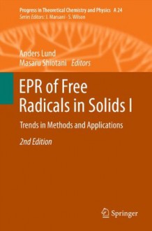 EPR of Free Radicals in Solids I: Trends in Methods and Applications: 24 (Progress in Theoretical Chemistry and Physics) - Anders Lund, Masaru Shiotani