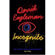 Incognito: The Secret Lives of the Brain - David Eagleman