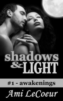 Shadows & Light - #1 - Awakenings - Ami LeCoeur