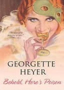 Behold, Here's Poison - Georgette Heyer