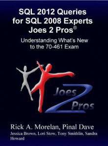 SQL 2012 Queries For SQL 2008 Experts Joes 2 Pros®: Understanding What's New to the 70-461 Exam - Pinal Dave