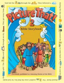 Picture That! 2: Bible Storybook - Tracy Harrast, Garry Colby