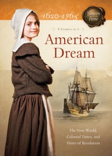 American Dream: The New World, Colonial Times, and Hints of Revolution - Colleen L. Reece, Susan Martins Miller, Norma Jean Lutz