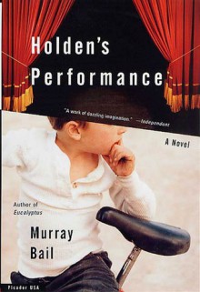 Holden's Performance: A Novel - Murray Bail