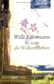 So Weit Die Wolken Ziehen: Roman - Willi Fährmann